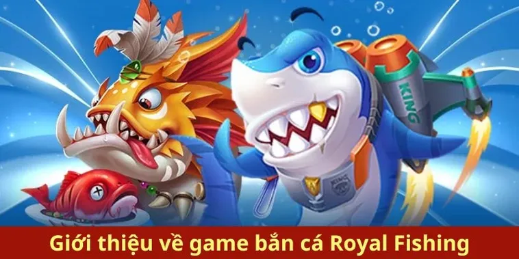 Khám Phá Cách Chơi Bắn Cá Royal Fishing Tại BuBet Thắng Lớn 2 Khám Phá Cách Chơi Bắn Cá Royal Fishing Tại BuBet Thắng Lớn